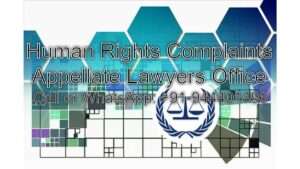 Unleashing the Power of Your Voice: A Guide to Filing Human Rights Complaints and Fighting for Justice at Appellate Lawyers Office