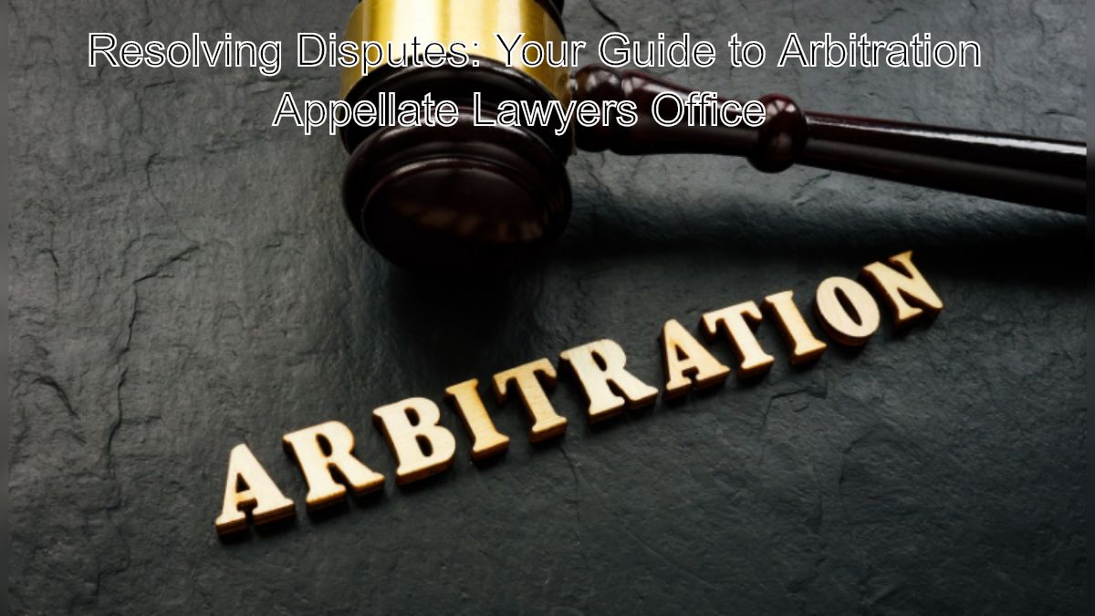 Resolving Disputes: Your Guide to Arbitration