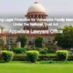 Ensuring Legal Protection for Vulnerable Family Members Under the National Trust Act