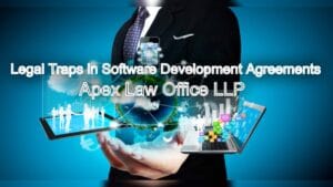 Common Legal Traps in Software Development Agreements (SDAs)