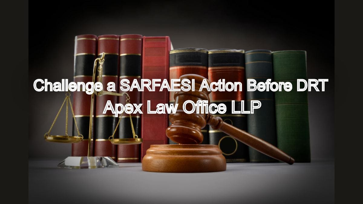 How to Challenge a SARFAESI Action Before DRT – Chennai Bench Insight