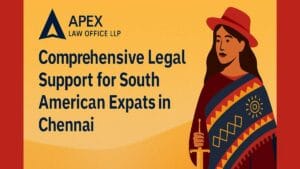 Comprehensive Legal Support for South American Expats in Chennai