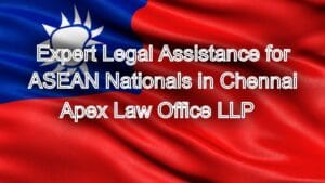 Expert Legal Assistance for ASEAN Nationals in Chennai