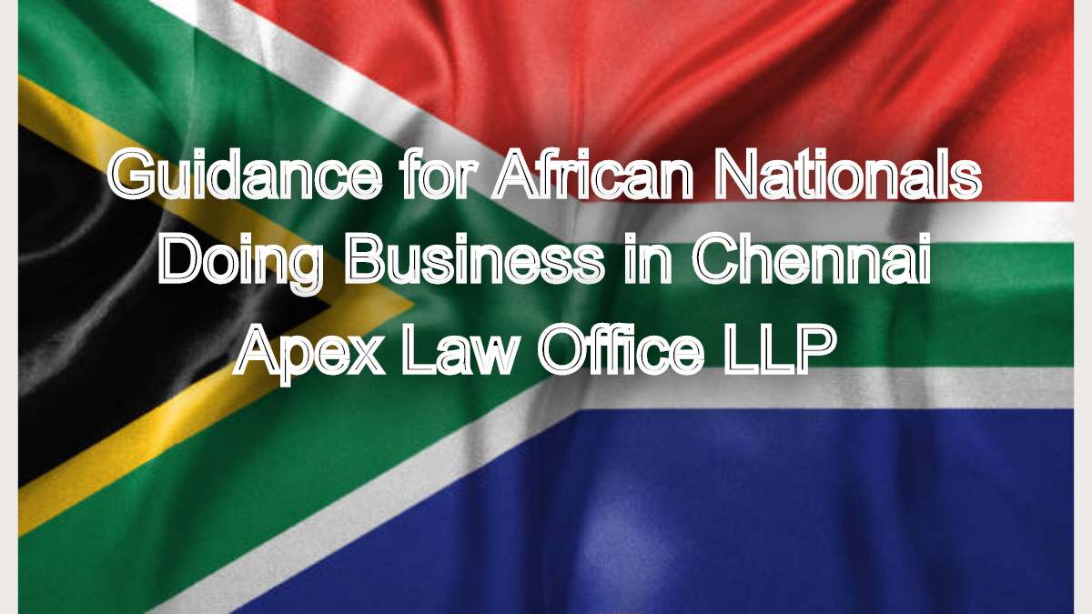 Legal Guidance for African Nationals Doing Business in Chennai