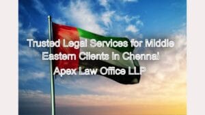 Trusted Legal Services for Middle Eastern Clients in Chennai
