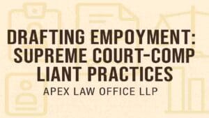 Drafting Employment Contracts: Supreme Court-Compliant Practices