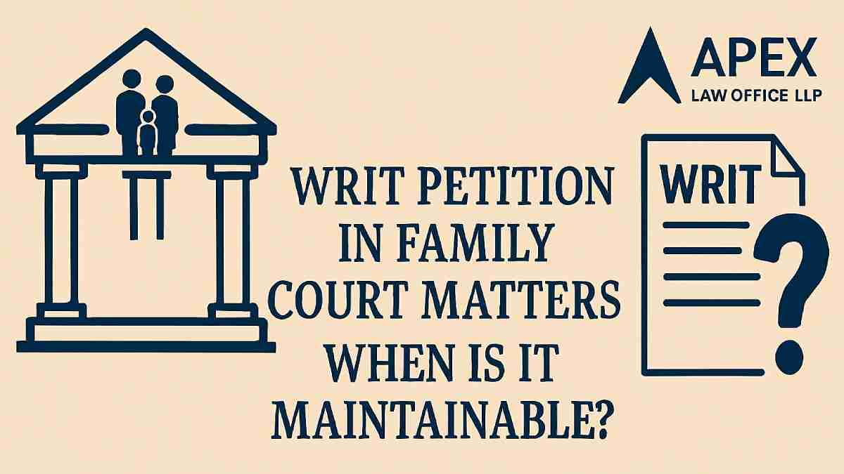 Writ Petition in Family Court Matters – When Is It Maintainable