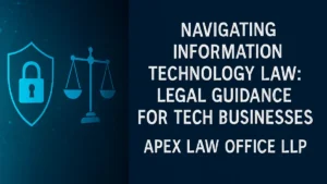 Navigating Information Technology Law: Legal Guidance for Tech Businesses