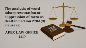 The analysis of word misrepresentation or suppression of facts as dealt in Section 270A(9) clause (a)
