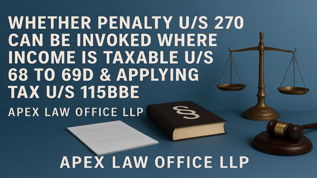 Whether penalty u/s 270 can be invoked where income is taxable u/s 68 to 69D & applying tax u/s 115BBE