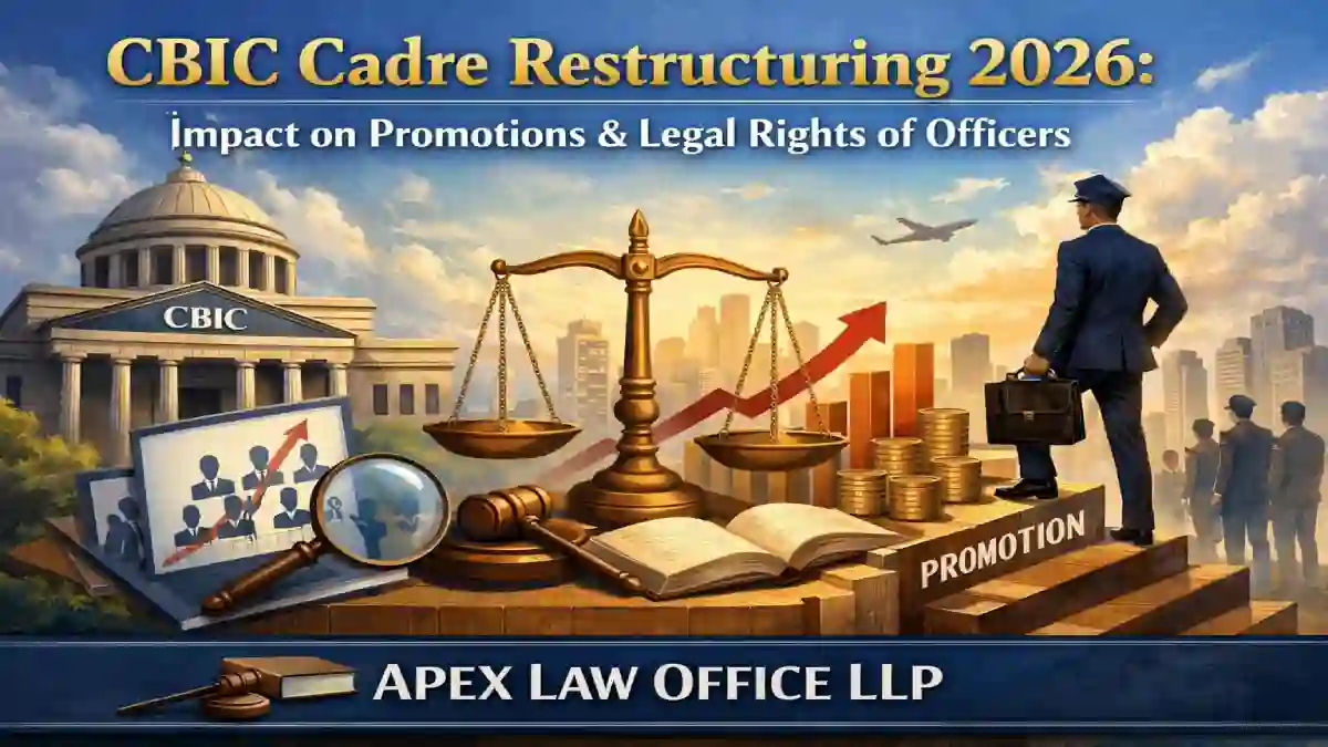 CBIC Cadre Restructuring 2026: Impact on Promotions & Legal Rights of Officers