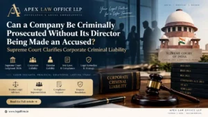 Can a Company Be Criminally Prosecuted Without Its Director Being Made an Accused? Supreme Court Clarifies Corporate Criminal Liability