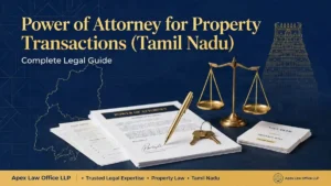 Power of Attorney for Property Transactions (Tamil Nadu): Complete Legal Guide